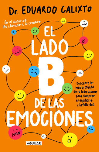 Libro: El Lado B De Las Emociones, De Eduardo Calixto. Editorial Aguilar, Tapa Blanda En Español