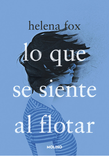 Libro Lo Que Se Siente Al Flotar - Helena Fox