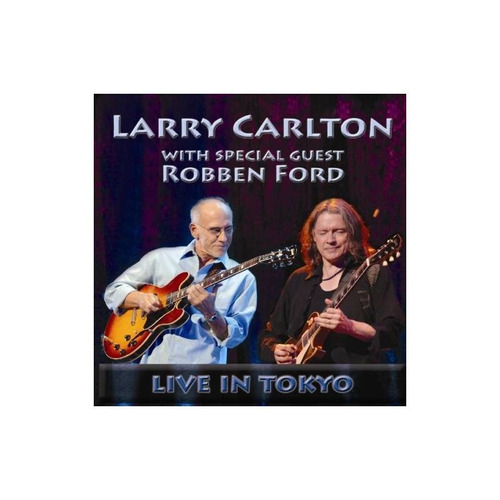 Carlton Larry With Special Guest Robben Ford Live In Toky Cd