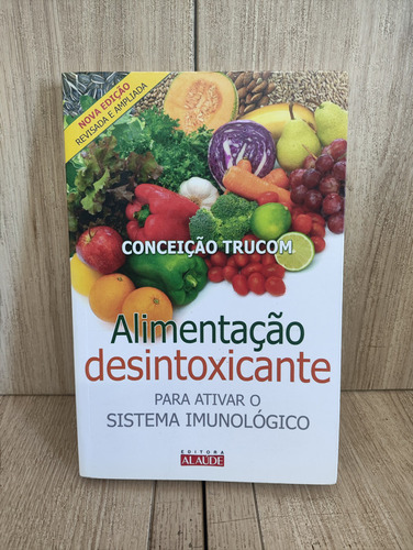 Alimentação Desintoxicante: Para Ativar O Sistema Imunológico