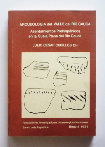 Arqueologia Del Valle Del Rio Cauca - Julio Cesar Cubillos