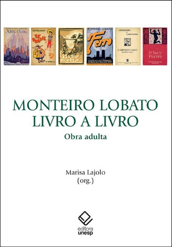 Monteiro Lobato, livro a livro: obra adulta, de  Lajolo, Marisa. Fundação Editora da Unesp, capa mole em português, 2014