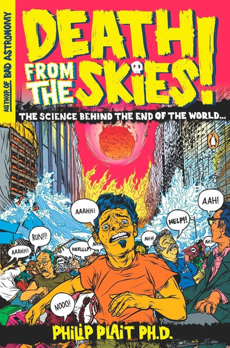 Libro: Death From The Skies!: The Science Behind The End Of