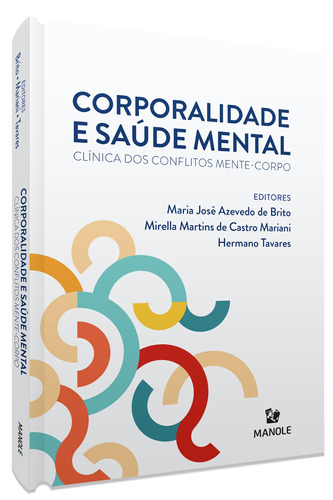 Corporalidade e saúde mental: Clínica dos conflitos mente-corpo, de () José Azevedo de Brito, Maria/ () Martins de Castro Mariani, Mirella/ () Tavares, Hermano. Editora Manole LTDA, capa mole em português, 2021