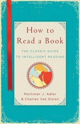 Libro How To Read A Book : The Classic Guide To Intellige...