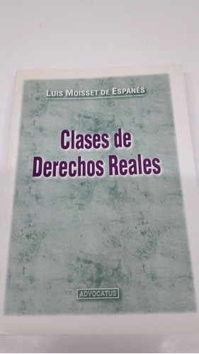 Clases De Derechos Reales De Moisset  Advocatus