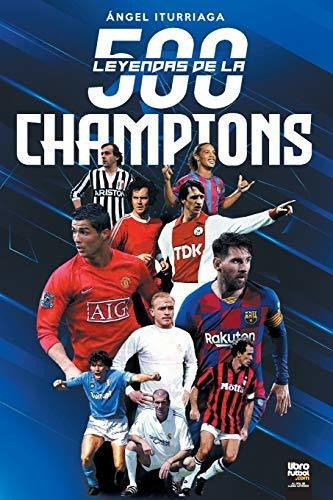 Libro De Fútbol: 500 Leyendas De La Champions