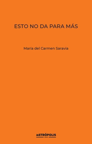 Esto No Da Para Mas - Maria Del Carmen Saravia