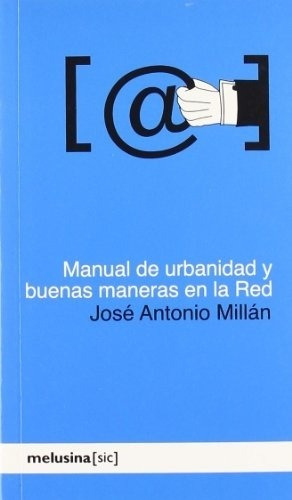 Manual De Urbanidad Y Buenas Maneras En La Red - Jose Antoni