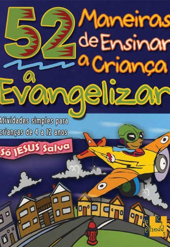 52 Maneiras De Ensinar A Criança A Evangelizar  .shd