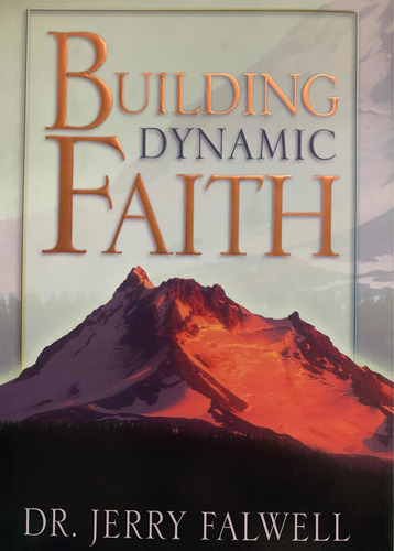 Building Dynamic Faith. Dr. Jerry Falwell