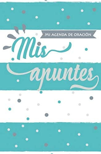 Libro: Mi Agenda De Oración: Mis Apuntes (spanish Edition)