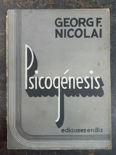 Psicogenesis * Georg F. Nicolai * Ercilla 1939 *