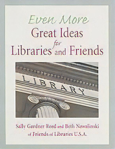 Even More Great Ideas For Libraries And Friends, De Sally Gardner Reed. Editorial Neal-schuman Publishers Inc, Tapa Blanda En Inglés