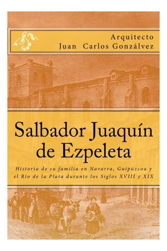 Libro: Salbador Juaquín Ezpeleta: Historia Su Familia E