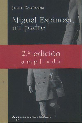 Miguel Espinosa Mi Padres 2ã⪠Ed, De Espinosa,juan., Vol. 1. Editorial Comares, Tapa Blanda, 2ª Edición Ampliada En Español