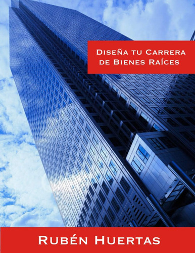 Libro: Diseña Tu Carrera De Bienes Raices (spanish Edition)