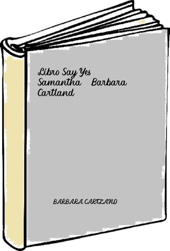 Libro Say Yes Samantha - Barbara Cartland
