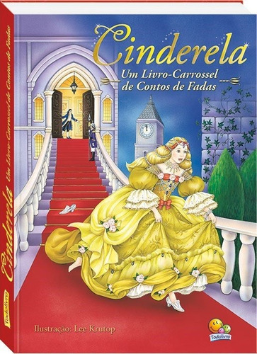 Cinderela: Um Livro Carrossel De Contos De Fadas