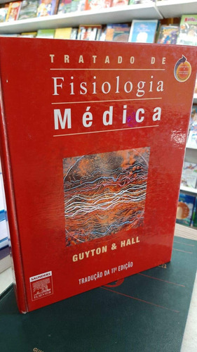 Livro Tratado De Fisiologia Médica, Tradução Da 11ª Edição - Guyton & Hall [2006] (Usado)