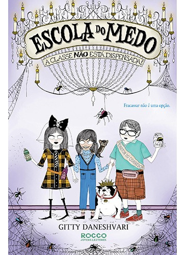 A classe não está dispensada, de Daneshvari, Gitty. Série Escola do medo (2), vol. 2. Editora Rocco Ltda, capa mole em português, 2013