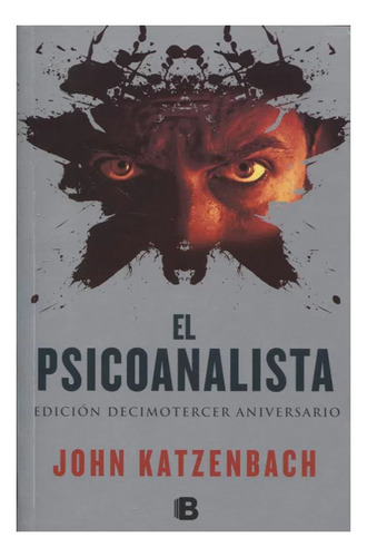 El Psicoanalista Edicion Décimo Tercera, De John Katzenbach. Editorial Edciones B, Tapa Blanda En Español, 2023