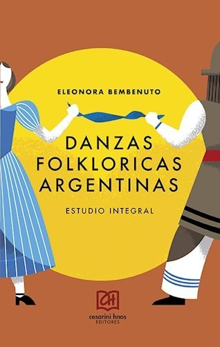 Libro Danzas Folkloricas Argentinas De Eleonora Luisa Benven