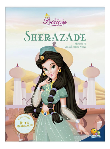 Meu Sonho De Princesa: Sherazade, De Ruth Marschalek. Editora Todolivro, Capa Mole Em Português