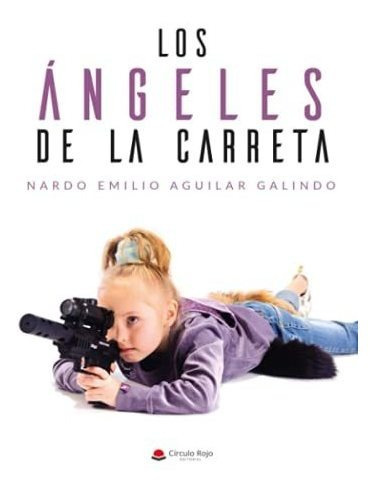 Libro Los Ángeles De La Carretade Nardo Emilio Aguilar Galin