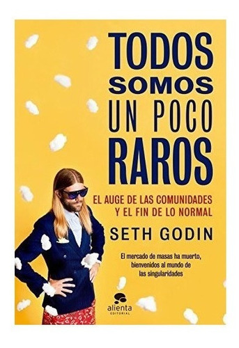 Todos Somos Un Poco Raros : El Auge De Las Comunidades Y El