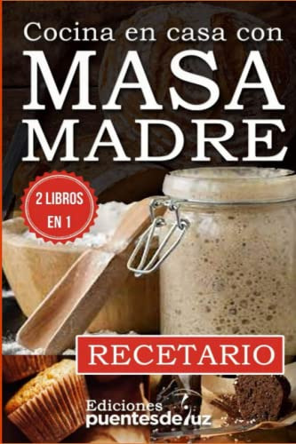 Libro : Masa Madre Reposteria, Pan, Pasta, Pizzas Como...