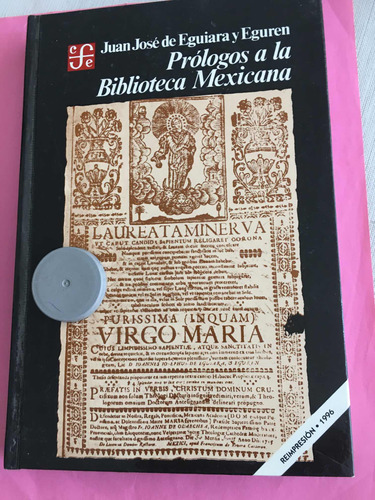 Prólogos A La Biblioteca Mexicana : Juan José De Eguiara Y E