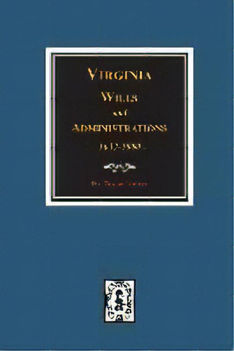 Virginia Wills And Administrations, 1632-1800., De Clayton Torrence. Editorial Southern Historical Press, Inc., Tapa Blanda En Inglés