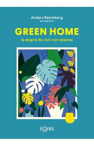Green Home - La Alegria De Vivir Con Plantas - Anders Royneb