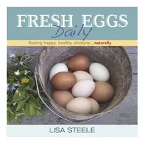 Comprar Libro: Huevos Frescos Todos Los Días: Cómo Criar Huevos Sano