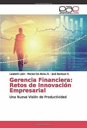 Gerencia Financiera Retos De Innovacion Empresarial, de León, Lizab. Editorial Academica Espanola en español