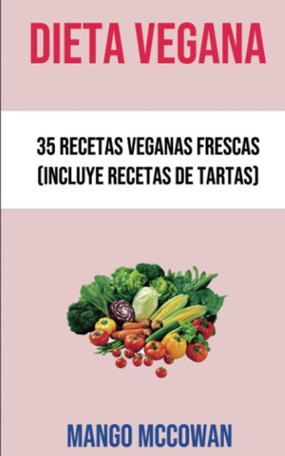 Libro: Dieta Vegana : 35 Recetas Veganas Frescas (incluye Re