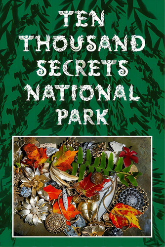 Ten Thousand Secrets National Park, De Healey, Linda. Editorial Lightning Source Inc, Tapa Blanda En Inglés