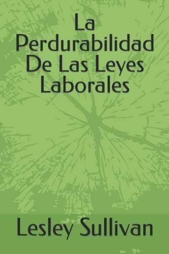 Libro La Perdurabilidad De Las Leyes Laborales (spanish Edit