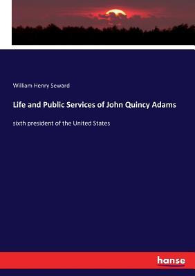 Libro Life And Public Services Of John Quincy Adams : Six...