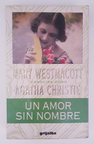 Un Amor Sin Nombre. Mary Westmacott ( Agatha Christie) (Usado)