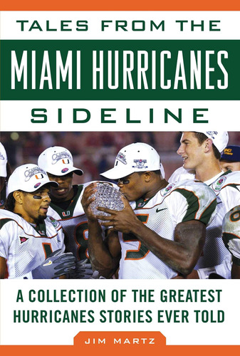 Libro: Tales From The Miami Hurricanes Sideline: A Of The