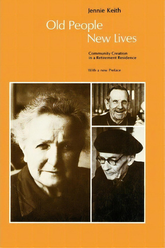 Old People, New Lives, De Jennie-keith Ross. Editorial University Chicago Press, Tapa Blanda En Inglés