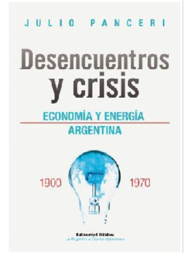 Desencuentros Y Crisis Economia Y Energia Arg Julio Panceri