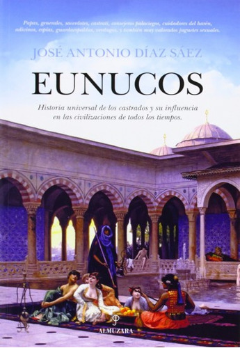 Eunucos - Historia Universal De Los Castrados Y Su Influ...