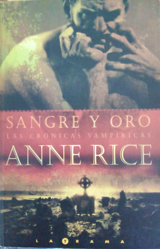 Sangre Y Oro Las Crónicas Vampíricas  Anne Rice A99