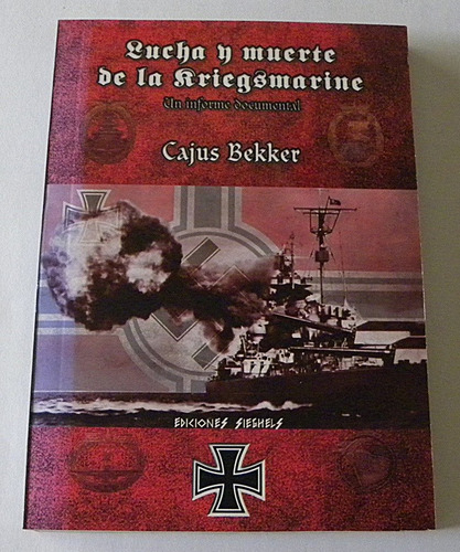 Lucha Y Muerte De La Kriegsmarine - Cajus Bekker