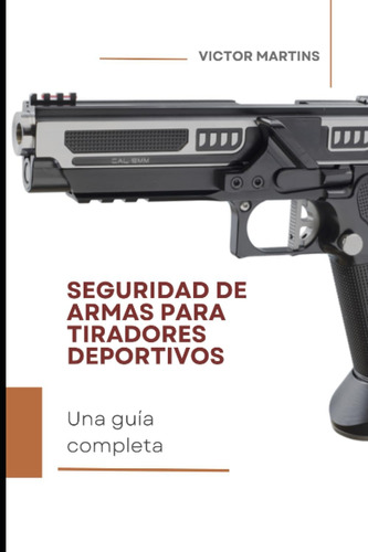 Libro: Seguridad De Armas Para Tiradores Deportivos: Ipsc