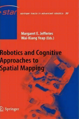 Robotics And Cognitive Approaches To Spatial Mapping, De Margaret E. Jefferies. Editorial Springer Verlag Berlin Heidelberg Gmbh Co Kg, Tapa Dura En Inglés