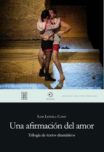 Una afirmación del amor, de Loyola Cano, Luis. Editorial EUDEBA, edición 2022 en español
